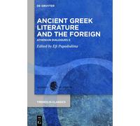 Ancient Greek Literature And The Foreign: Athenian Dialogues Ii: 130 (Trends In Classics - Supplementary Volumes, 130)