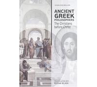 Ancient Greek Philosophers: The Christians before Christ