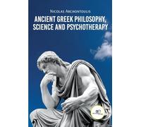 Ancient Greek Philosophy, Science and Psychotherapy
