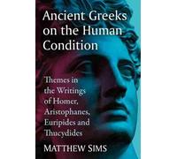 Ancient Greeks On The Human Condition