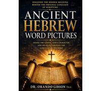 Ancient Hebrew Word Pictures: The Original Language of the Scriptures