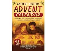 Ancient History Advent Calendar: 24 Days with 180+ Captivating Facts about Ancient History and Civilizations for young and old