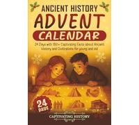 Ancient History Advent Calendar: 24 Days with 180+ Captivating Facts about Ancient History and Civilizations for young and old