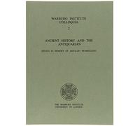 Ancient History And The Antiquarian: Essays In Memory Of Arnaldo Momigliano (Warburg Institute Colloquia)