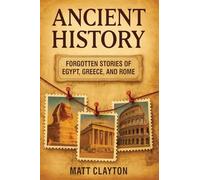Ancient History: Forgotten Stories of Egypt, Greece, and Rome