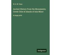 Ancient History From the Monuments; Greek Cities & Islands of Asia Minor: in large print