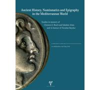 Ancient History, Numismatics and Epigraphy in the Mediterranean World: Studies in Memory of Clemens E. Bosch and Sabahat Atlan and in Honour of Nezahat Baydur
