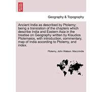 Ancient India As Described By Ptolemy; Being A Translation Of The Chapters Which Describe India And Eastern Asia In The Treatise On Geography Written ... Map Of India According To Ptolemy, And Index.