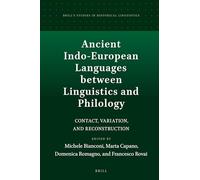 Ancient Indo-European Languages Between Linguistics and Philology: Contact, Variation, and Reconstruction