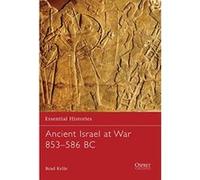 Ancient Israel at War 853-586 BC, Essential Histories Brad Kelle (Auteur)