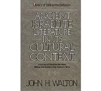 Ancient Israelite Literature In Its Cultural Context