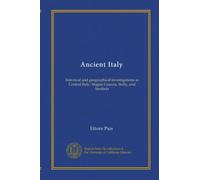 Ancient Italy: historical and geographical investigations in Central Italy, Magna Graecia, Sicily, and Sardinia