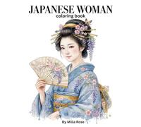 ANCIENT JAPANESE WOMEN COLORING BOOK: More Than 60 Beautiful Illustrations of Elegant Ancient Japanese Women - Relaxing Adult Coloring Book
