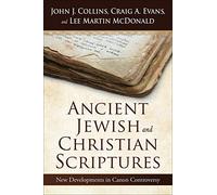 Ancient Jewish and Christian Scriptures: New Developments in Canon Controversy