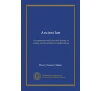 Ancient law: its connection with the early history of society and its relation to modern ideas