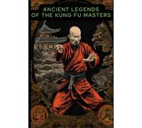 Ancient Legends of the Kung Fu Masters