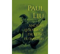 Ancient Legends Of The Kung Fu Masters (Ancient Legends Of The Martial Arts Masters)