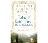 Ancient Legends Retold: A Little Book Of Robin Hood