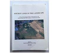 Ancient Lines In The Landscape: A Geo-Archaeological Study Of Protohistoric And Roman Roads And Field Systems In Northwestern Gaul