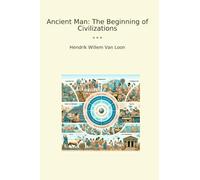 Ancient Man: The Beginning of Civilizations