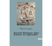 Ancient Manners: Also Known As Aphrodite