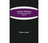 Ancient Manners; Also Known As Aphrodite (Book-Ii)