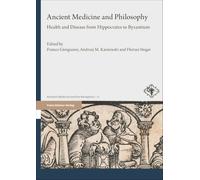 Ancient Medicine and Philosophy: Health and Disease from Hippocrates to Byzantium