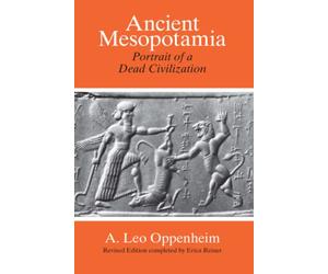 Ancient Mesopotamia: Portrait of a Dead Civilization
