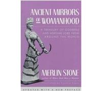 Ancient Mirrors of Womanhood Merlin Stone (Auteur)