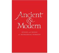 Ancient & Modern, Melody Edition: Hymns And Songs For Refreshing Worship