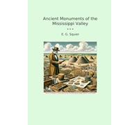 Ancient Monuments of the Mississippi Valley