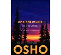Ancient Music in the Pines In Zen Mind Suddenly Stops by Osho Osho (Auteur)