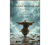 Ancient Mysteries: The Ocean & The Geostorm that Split It