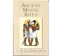 Ancient Mystic Rites, Theosophical Classics Series Charles Webster Leadbeater (Auteur)