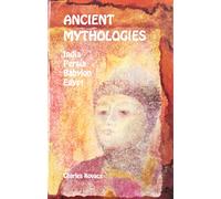Ancient Mythologies: India, Persia, Babylon, Egypt