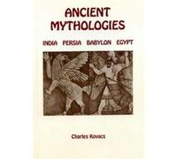 Ancient Mythologies India Persia Babylon Egypt by Charles Kovacs Charles Kovacs (Auteur)
