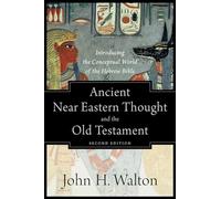 Ancient Near Eastern Thought and the Old Testament