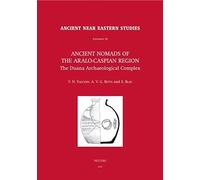 Ancient Nomads Of The Aralo-Caspian Region: The Duana Archaeological Complex. University Of Sydney Central Asian Programme