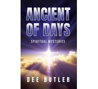 Ancient of Days Spiritual Mysteries - Dee Butler - Trilogy Christian Publishing - ebook (ePub) - Livre