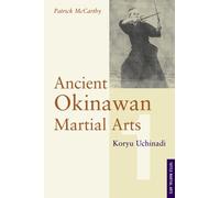 Ancient Okinawan Martial Arts: Koryu Uchinadi