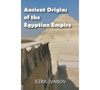 Ancient Origins Of The Egyptian Empire