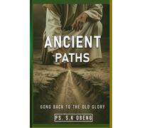 ANCIENT PATHS: Walking the Ways That Form Spiritual Giants