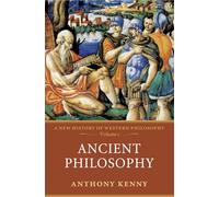 Anthony Kenny – Ancient Philosophy – A New History of Western Philosophy – Volume 1