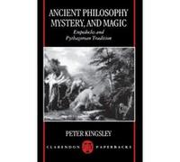 Ancient Philosophy, Mystery, and Magic Peter Kingsley (Auteur)