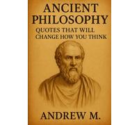 Ancient Philosophy Quotes That Will Change How You Think