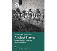 Ancient Plaster: Casting Light on a Forgotten Sculptural Material