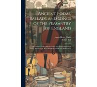 Ancient Poems, Ballads And Songs Of The Peasantry Of England