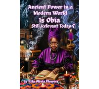 Ancient Power in a Modern World:: Is Obia Still Relevant Today?