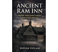 Ancient Ram Inn: Inside England’s Most Haunted House