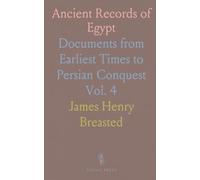 Ancient Records of Egypt: Documents from Earliest Times to Persian Conquest